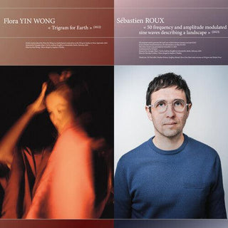 Flora Yin Wong / Sébastien Roux- 50 frequency & amplitude modulated sine waves describing a landscape / Trigram for Earth (PREORDER)