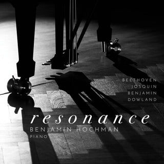 Benjamin Hochman- Beethoven, Benjamin, Dowland & Josquin: Resonance (PREORDER)