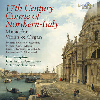 Duo Seraphim- 17th Century Courts of Northern-Italy Music for Violin & Organ (PREORDER)