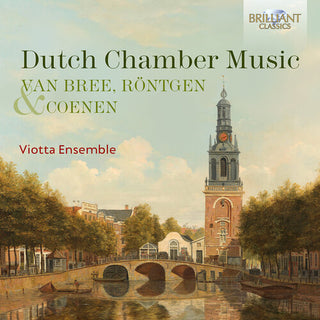 Viotta Ensemble- Van Bree, Rontgen & Coenen: Dutch Chamber Music (PREORDER)