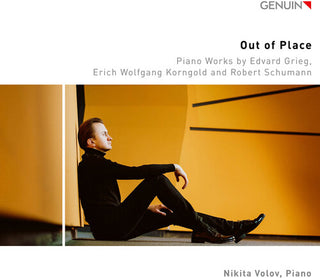 Nikita Volov- Grieg, Korngold & Schumann: Out of Place - Piano Works (PREORDER)