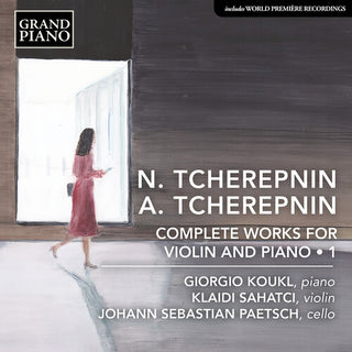 Klaidi Sahatci- N. Tcherepnin & A. Tcherepnin: Complete Works for Violin & Piano, Vol. 1 (PREORDER)