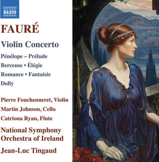 Pierre Fouchenneret- Faure: Violin Concerto; Penelope; Prelude; Berceuse; Elegie; Romance; Fantaisie; Dolly (PREORDER)