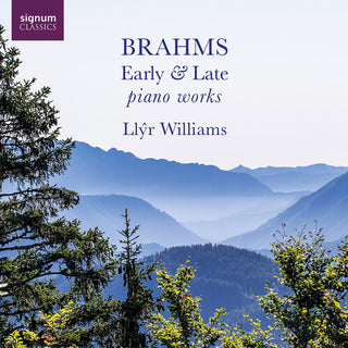 Llyr Williams- Brahms: Early & Late Piano Works (PREORDER)