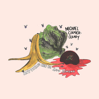 the album cover for Cormier-O'leary ,Michael - Anything Can Be Left Behind