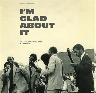 Various Artists- I'm Glad About It: The Legacy of Gospel Music in Louisville (Various Artists)