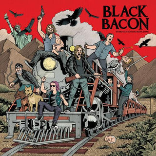 Black Bacon- Every Action Has Reaction (PREORDER)