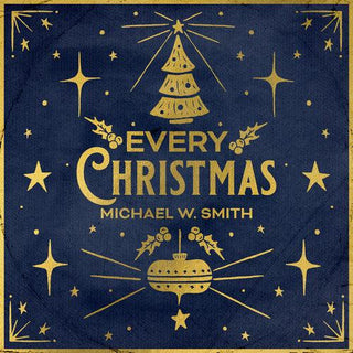 Michael Smith W- Every Christmas (PREORDER)