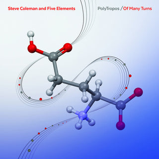 Steve Coleman & Five Elements- Polytropos / of Many Turns (PREORDER)