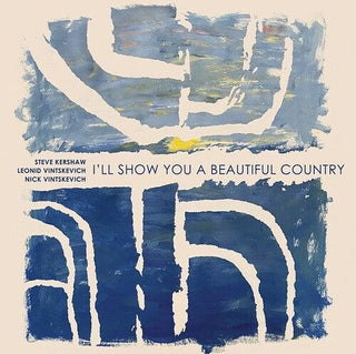 Vintskevich Kershaw Trio- I'll Show You A Beautiful Country (PREORDER)