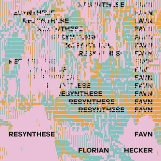 Florian Hecker- Resynthese Favn (PREORDER)