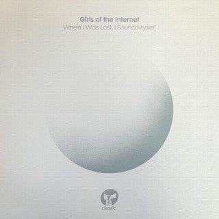 Girls of the Internet- When I Was Lost, I Found Myself (PREORDER)