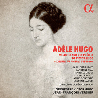 Karine Deshayes- Hugo: Melodies sur des poemes de Victor Hugo (PREORDER)