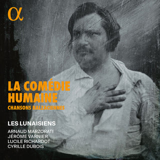 Lucile Richardot- La Comedie Humaine - Chansons Balzaciennes (PREORDER)