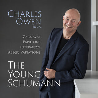 Charles Owen- The Young Schumann - Carnaval, Op. 9; Papillons, Op. 2; Intermezzi, Op. 4; Abegg Variations, Op. 1 (PREORDER)