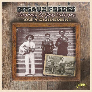 Breaux Freres- Cleoma & Joe Falcon - Vas Y Carrement