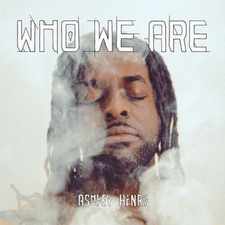 Ashley Henry- Who We Are (PREORDER)