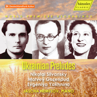 Jascha Nemtsov- Gozenpud, Silvansky & Yakhnina: Ukrainian Preludes (PREORDER)