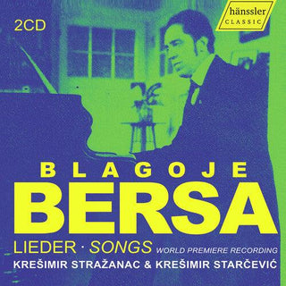 Kresimir Strazanac- Bersa: Lieder Songs - World Premiere Recording