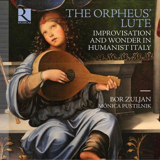 Bor Zuljan- The Orpheus' Lute - Improvisation & Wonder in Humanist Italy