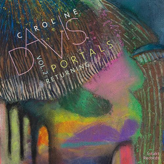 Caroline Davis- Portals Volume 2: Returning