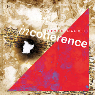 Peter Hammill- Incoherence - Expanded Edition (PREORDER)