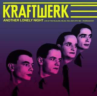 Kraftwerk- Another Lonely Night: Live At The Palalido, Milan, Italy, May 27th 1981 - FM Broadcast (PREORDER)