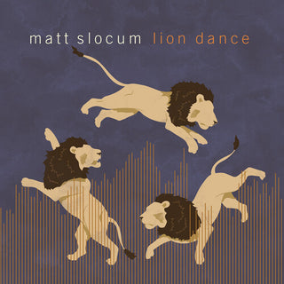 Matt Slocum- Lion Dance (PREORDER)