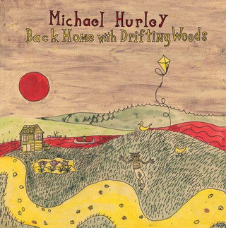 Michael Hurley- Back Home With Drifting Woods (PREORDER)