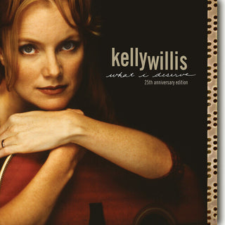 Kelly Willis- What I Deserve: 25th Anniversary Edition (PREORDER)