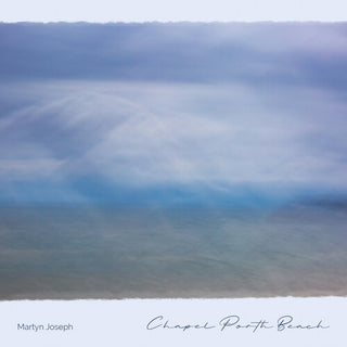 Martyn Joseph- Chapel Porth Beach (PREORDER)