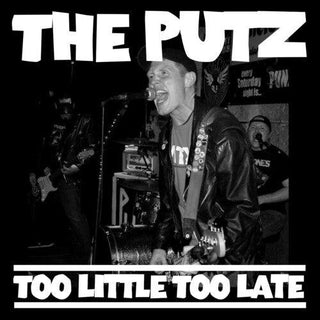 Putz- Too Little Too Late (PREORDER)