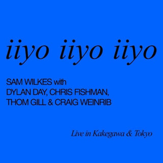 Sam Wilkes- Iiyo Iiyo Iiyo (PREORDER)