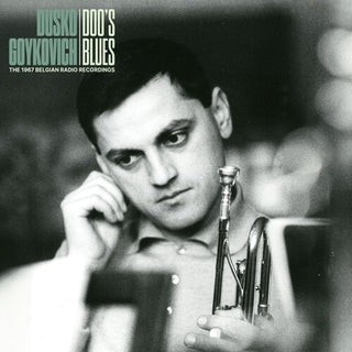 Dusko Goykovich- Doo's Blues (The 1967 Belgian Radio Recordings) (PREORDER)