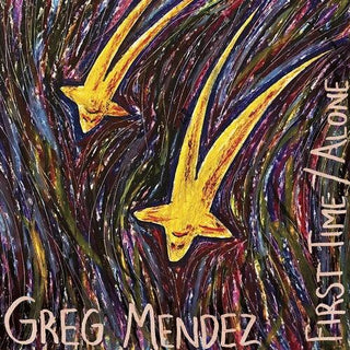 Greg Mendez- First Time / Alone (PREORDER)