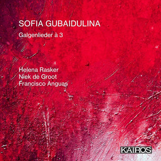 the album cover for Rasker, Helena & De Groot, Niek & Anguas, Francisco - Sofia Gubaidulina: Galgenlieder A 3