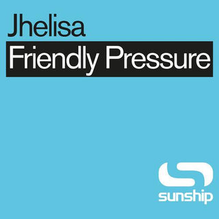 Jhelisa & Sunship- Friendly Pressure (Sunship Remixes) (PREORDER)