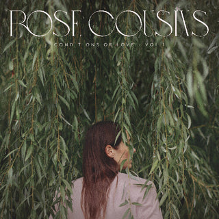 Rose Cousins- Conditions Of Love - Vol. 1