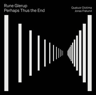 Rune Glerup- Glerup: Perhaps Thus the End
