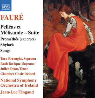 Gabriel Faure- Faure: Pelleas et Melisande Suite; Promethee (excerpts); Shylock; Songs