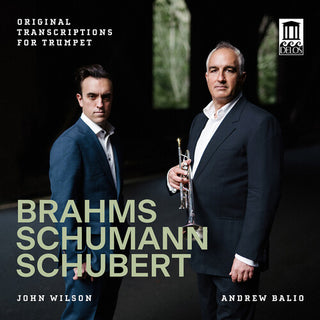 Andrew Balio- Brahms, Schumann & Schubert: Original Transcriptions for Trumpet