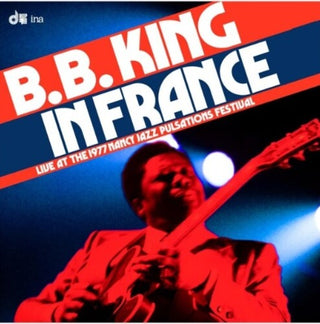 B.B. King- In France: Live at the 1977 Nancy Jazz Pulsations Festival