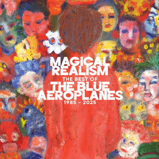 The Blue Aeroplanes- Magical Realism: The Best of the Blue Aeroplanes 1985-2025