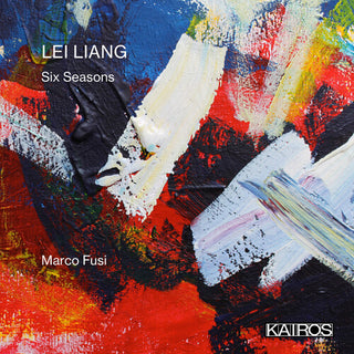 Marco Fusi & Charles Deluga & Lei Liang- Lei Liang: Six Seasons