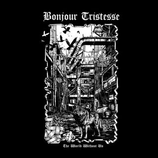 Bonjour Tristesse- The World Without Us