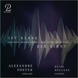 the album cover for Holliger / Ligeti / Foster - Ist Klang Der Sinn Zeitgenossische Werke Fur Cello