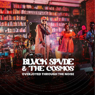 Blvck Spvde & the Cosmos- Overjoyed Through The Noise