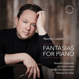 Martin Cousin- Falla, Leighton, Rachmaninoff & Rose: Fantasias for Piano