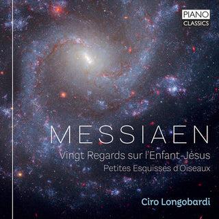 Ciro Longobardi- Messiaen: Vingt Regards sur l'Enfant-Jesus; Petites Esquisses d'Oiseaux