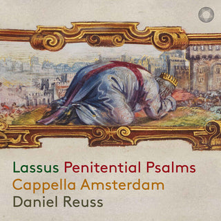 Cappella Amsterdam- Lassus: Penitential Psalms